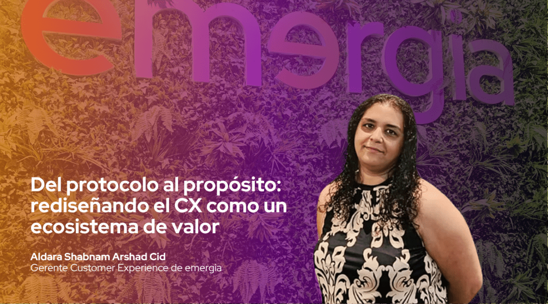 Del protocolo al propósito: rediseñando el CX como un ecosistema de valor